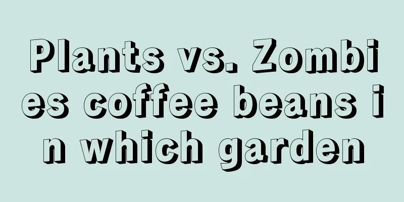 Plants vs. Zombies coffee beans in which garden