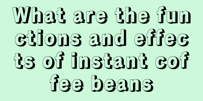 What are the functions and effects of instant coffee beans