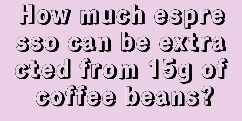 How much espresso can be extracted from 15g of coffee beans?