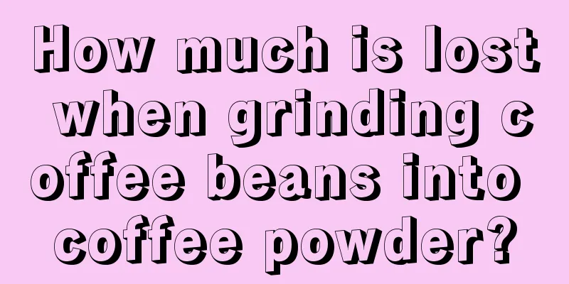 How much is lost when grinding coffee beans into coffee powder?