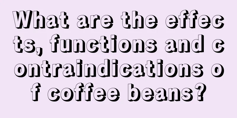 What are the effects, functions and contraindications of coffee beans?