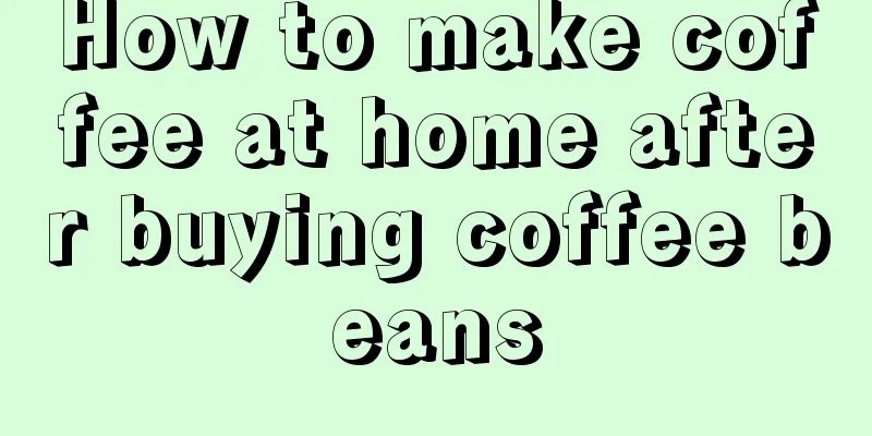 How to make coffee at home after buying coffee beans