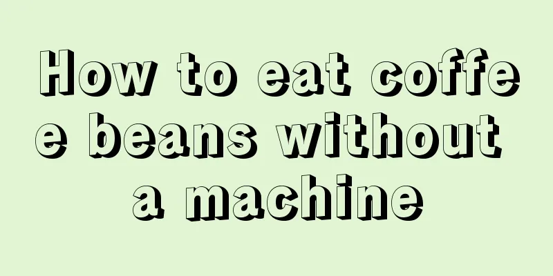 How to eat coffee beans without a machine