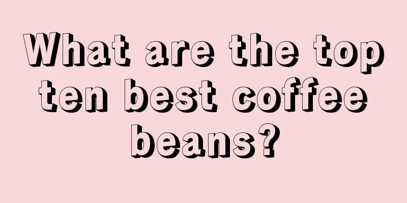 What are the top ten best coffee beans?