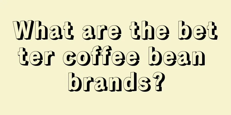 What are the better coffee bean brands?