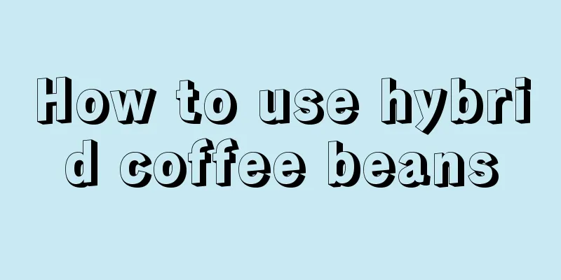 How to use hybrid coffee beans