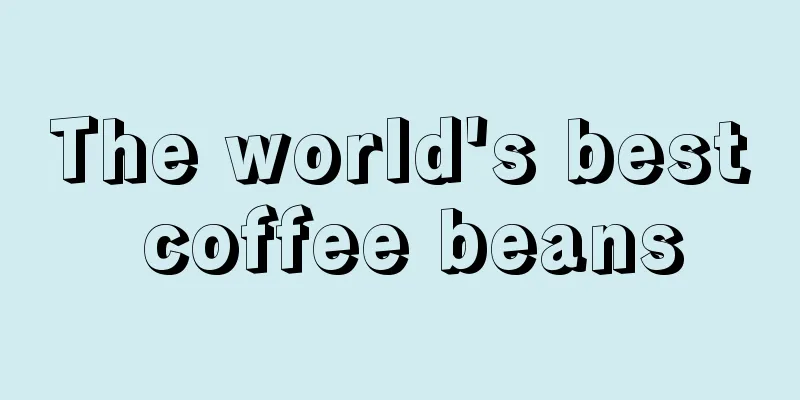 The world's best coffee beans