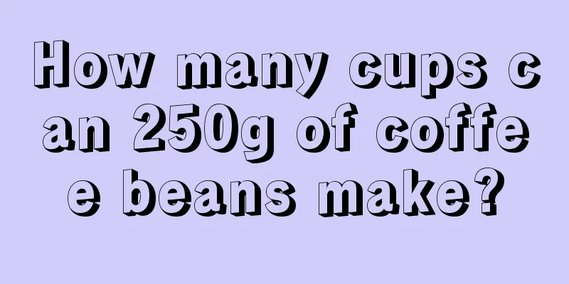 How many cups can 250g of coffee beans make?