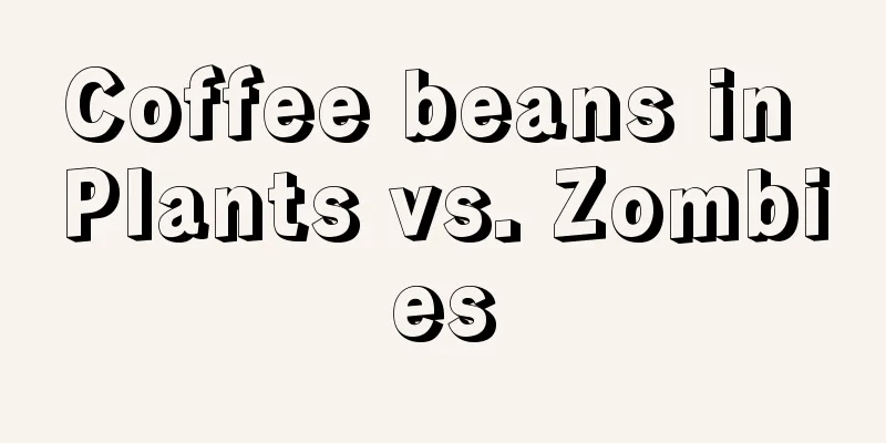 Coffee beans in Plants vs. Zombies