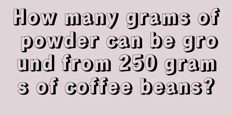 How many grams of powder can be ground from 250 grams of coffee beans?