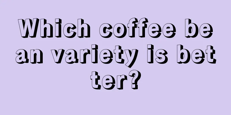 Which coffee bean variety is better?