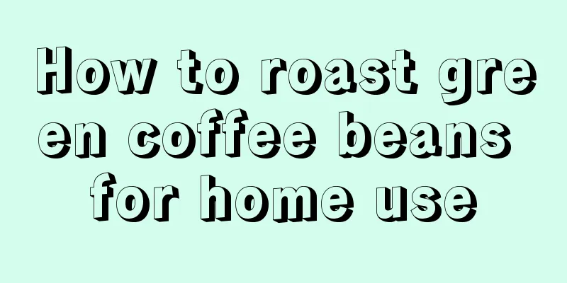 How to roast green coffee beans for home use