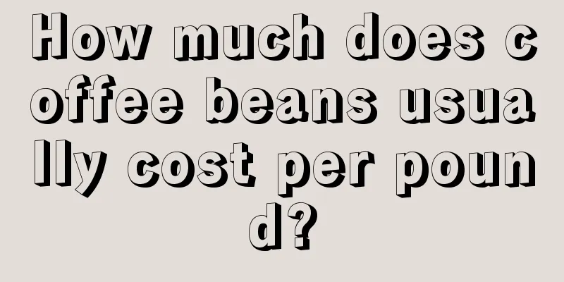 How much does coffee beans usually cost per pound?