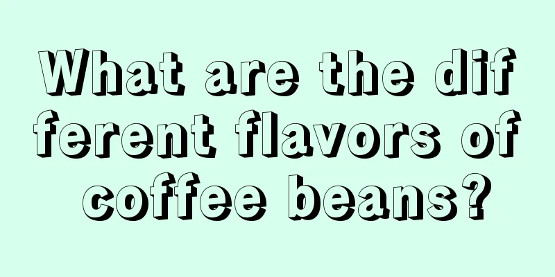 What are the different flavors of coffee beans?