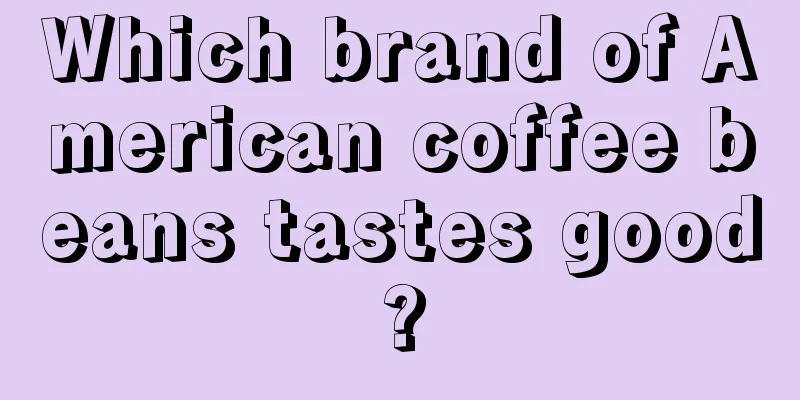 Which brand of American coffee beans tastes good?