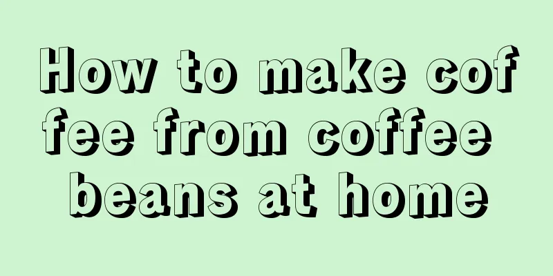 How to make coffee from coffee beans at home