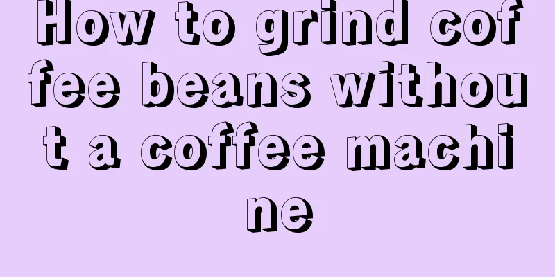 How to grind coffee beans without a coffee machine