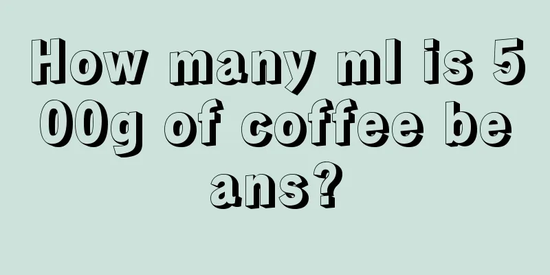 How many ml is 500g of coffee beans?