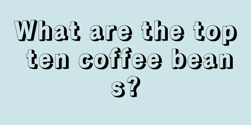 What are the top ten coffee beans?