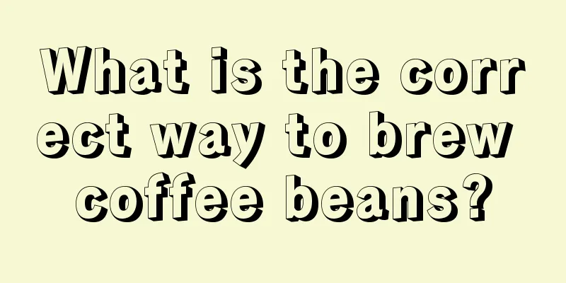 What is the correct way to brew coffee beans?