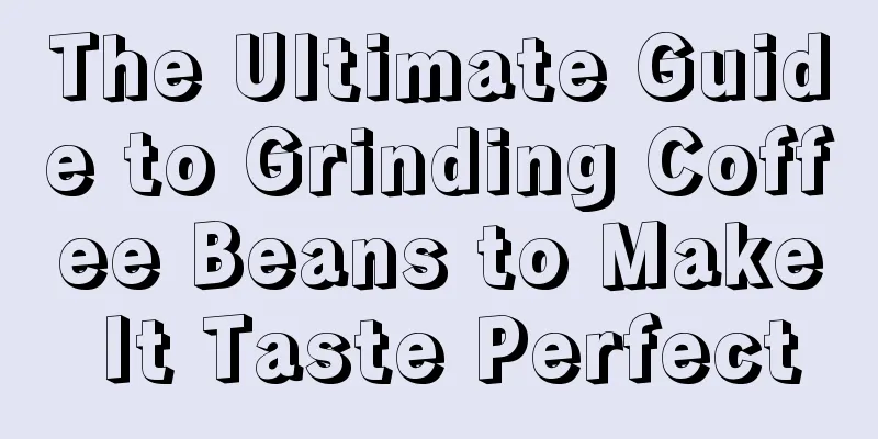 The Ultimate Guide to Grinding Coffee Beans to Make It Taste Perfect