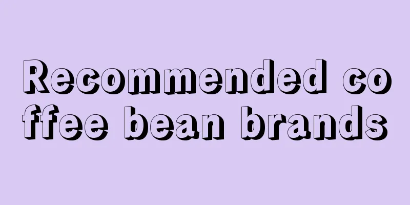 Recommended coffee bean brands