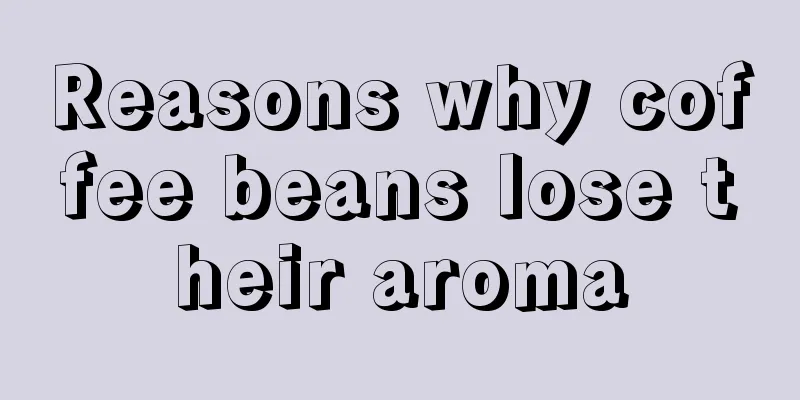 Reasons why coffee beans lose their aroma