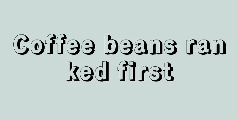 Coffee beans ranked first