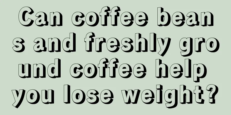 Can coffee beans and freshly ground coffee help you lose weight?