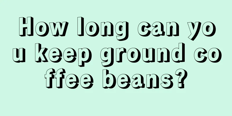 How long can you keep ground coffee beans?