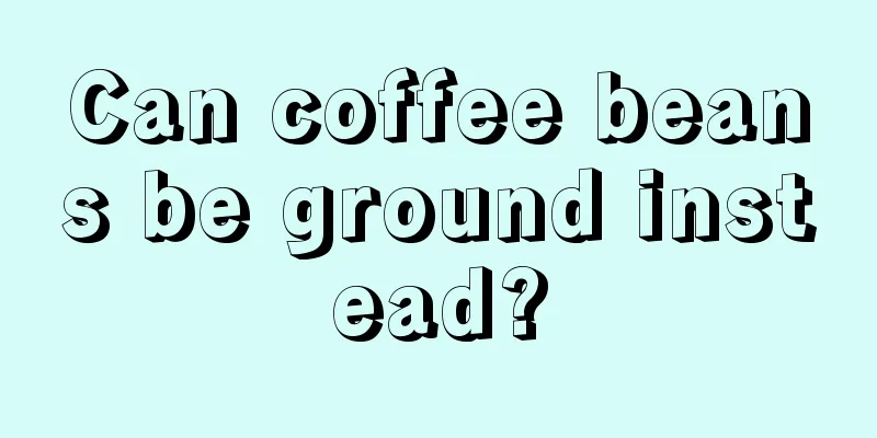 Can coffee beans be ground instead?