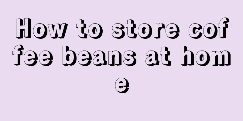 How to store coffee beans at home