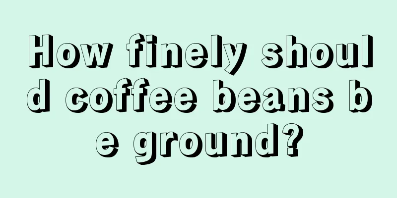 How finely should coffee beans be ground?