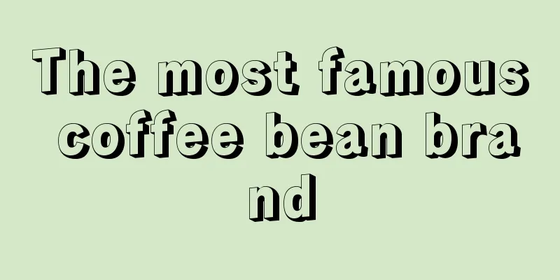 The most famous coffee bean brand