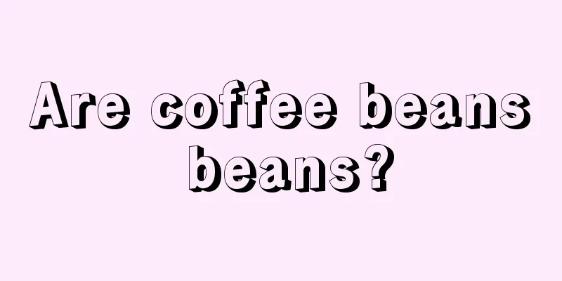 Are coffee beans beans?