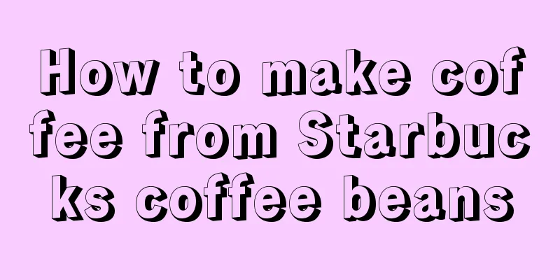 How to make coffee from Starbucks coffee beans