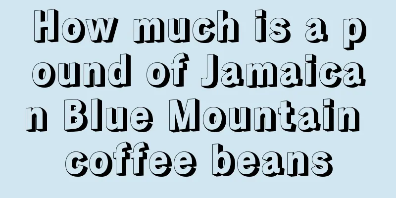 How much is a pound of Jamaican Blue Mountain coffee beans