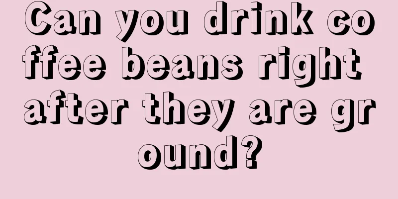 Can you drink coffee beans right after they are ground?