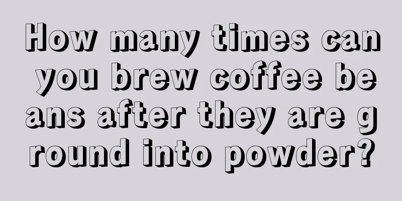 How many times can you brew coffee beans after they are ground into powder?