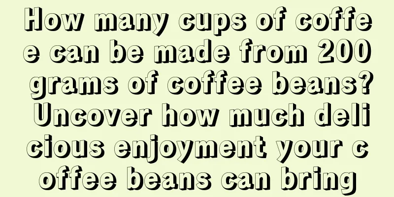 How many cups of coffee can be made from 200 grams of coffee beans? Uncover how much delicious enjoyment your coffee beans can bring