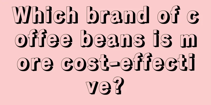 Which brand of coffee beans is more cost-effective?