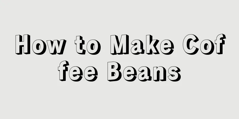 How to Make Coffee Beans