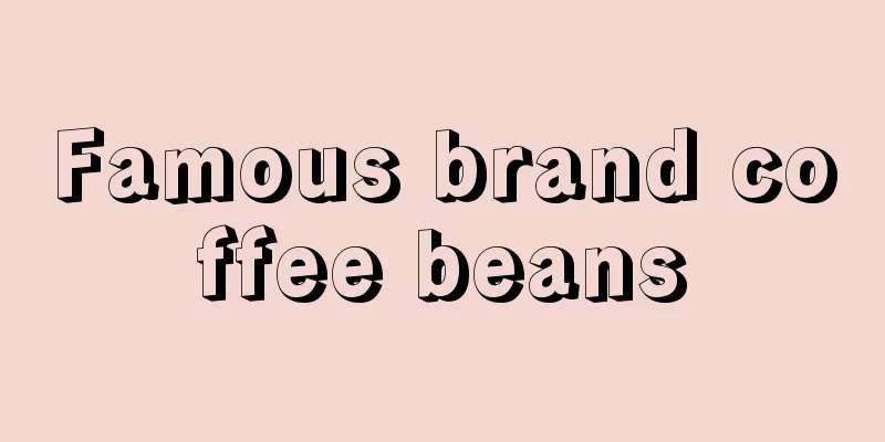 Famous brand coffee beans