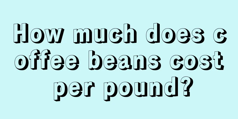 How much does coffee beans cost per pound?