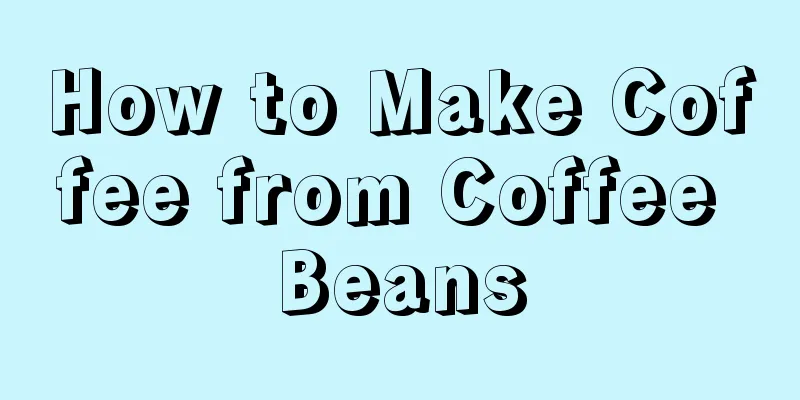 How to Make Coffee from Coffee Beans