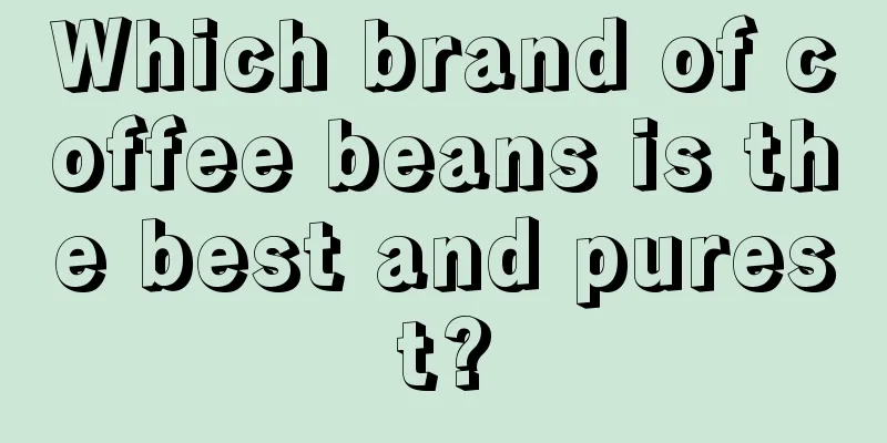 Which brand of coffee beans is the best and purest?