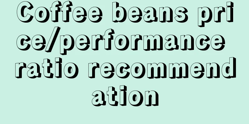 Coffee beans price/performance ratio recommendation