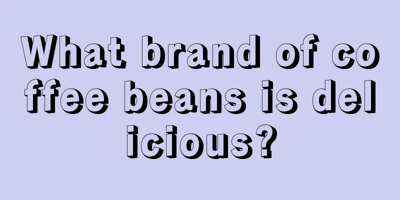 What brand of coffee beans is delicious?