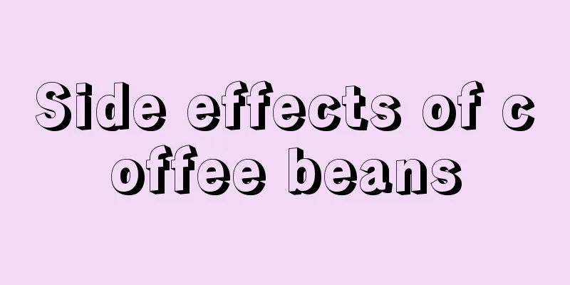 Side effects of coffee beans