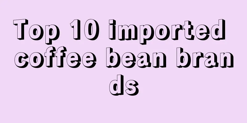 Top 10 imported coffee bean brands